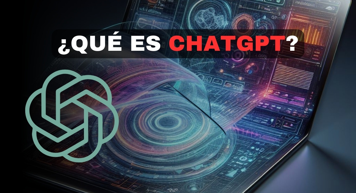 ¿Qué es ChatGPT? ¿Cómo se usa?